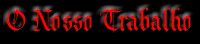 O nosso trabalho
